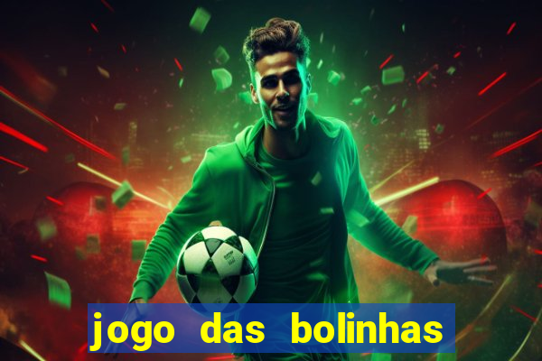 jogo das bolinhas que ganha dinheiro